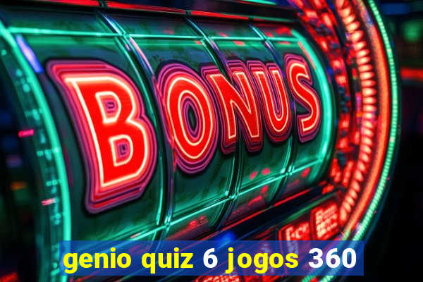 genio quiz 6 jogos 360